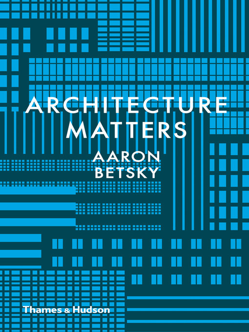 Title details for Architecture Matters by Aaron Betsky - Available